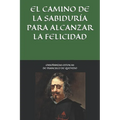 Enseñanzas estoicas de Francisco de Quevedo. El camino de la sabiduría para alcanzar la felicidad. - Paperback