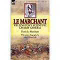 Le Marchant: Wellington's Scientific Cavalry General-With a Short Biography by John William Cole - Paperback