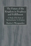 The Future of the Kingdom in Prophecy and Fulfillment - Paperback