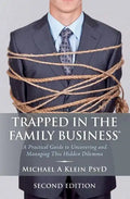 Trapped in the Family Business, Second Edition: A Practical Guide to Uncovering and Managing This Hidden Dilemma - Paperback