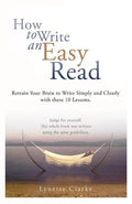How to Write an Easy Read.: Retrain Your Brain to Write Simply and Clearly. - Paperback