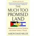 The Much Too Promised Land: America's Elusive Search for Arab-Israeli Peace - Paperback