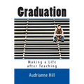 Graduation: Making a Life after Teaching - Paperback