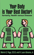 Your Body is Your Best Doctor!: Formerly, Health Versus Disease - Paperback