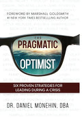 The Pragmatic Optimist: Six Proven Strategies for Leading During a Crisis - Hardcover
