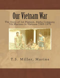 Our Vietnam War: The Story of 1st Platoon, Alpha Company, 7th Marines in Vietnam 1969-1970 - Paperback