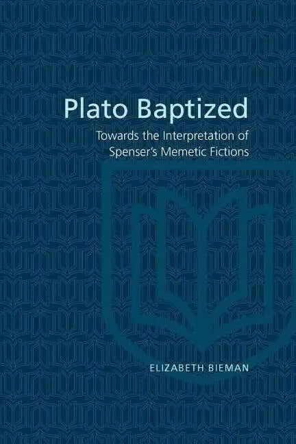 Plato Baptized: Towards the Interpretation of Spenser's Mimetic Fictions - Paperback