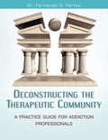 Deconstructing the Therapeutic Community: A Practice Guide for Addiction Professionals - Paperback