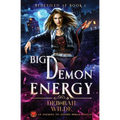 Big Demon Energy: An Enemies-To-Lovers Urban Fantasy - Paperback