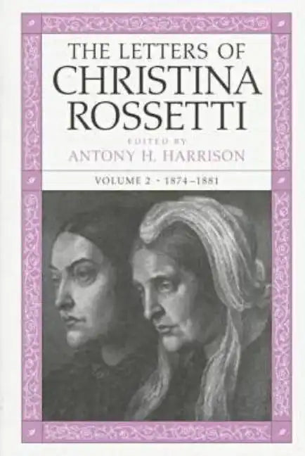 The Letters of Christina Rossetti: 1843-1873 Volume 2 - Hardcover