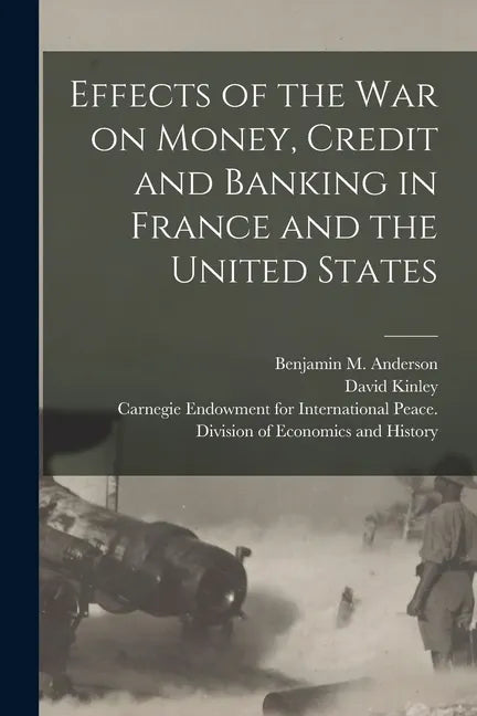 Effects of the War on Money, Credit and Banking in France and the United States [microform] - Paperback