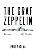 The Graf Zeppelin: Germany's Aircraft Carrier - Paperback