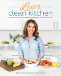 Lexi's Clean Kitchen: 150 Delicious Paleo-Friendly Recipes to Nourish Your Life - Paperback