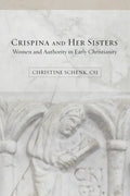 Crispina and Her Sisters: Women and Authority in Early Christianity - Paperback
