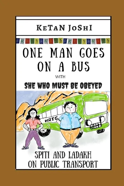 One Man Goes On A Bus: Spiti and Ladakh by public transport - Paperback
