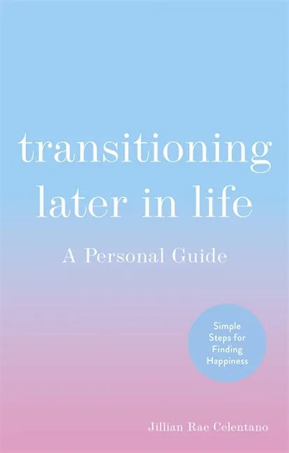 Transitioning Later in Life: A Personal Guide - Paperback