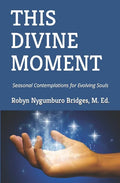 This Divine Moment: Seasonal Contemplations for Evolving Souls - Paperback