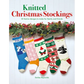 Knitted Christmas Stockings: 24 Festive Designs to Make for Family and Friends - Paperback