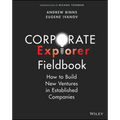 Corporate Explorer Fieldbook: How to Build New Ventures in Established Companies - Paperback