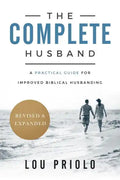 The Complete Husband: A Practical Guide for Improved Biblical Husbanding - Paperback