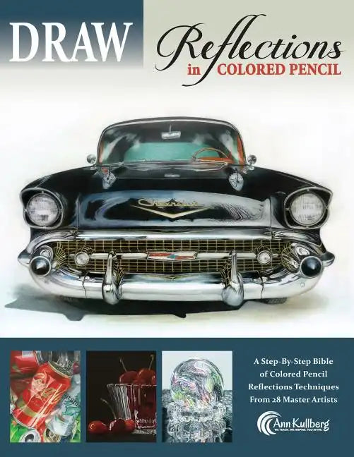 DRAW Reflections in Colored Pencil: The Ultimate Step by Step Guide - Paperback