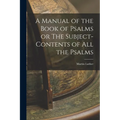A Manual of the Book of Psalms or The Subject-Contents of All the Psalms - Paperback