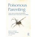 Poisonous Parenting: Toxic Relationships Between Parents and Their Adult Children - Hardcover