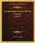 An Elementary History Of Our Country (1914) - Paperback