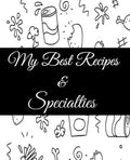 My Best Recipes And Specialties: Cute Empty Cookbook To Write In Your Special Recipes And Notes - Paperback