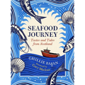 Seafood Journey: Tastes and Tales from Scotland - Hardcover