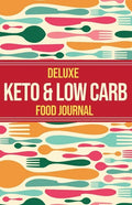 Deluxe Keto & Low Carb Food Journal 2020: Making the Keto Diet Easy - Includes Bonus Fat Bombs & Desserts ebook - Paperback