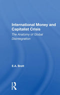 International Money and Capitalist Crisis: The Anatomy of Global Disintegration - Paperback