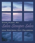 Salvo Siempre Salvo: Una Doctrina Muy Peligrosa - Paperback