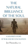 The Natural Brilliance of the Soul: A Soldier's Story of War and Reconciliation - Paperback