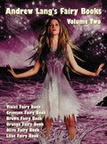 Andrew Lang's Fairy Books in Two Volumes, Volume 2, (Illustrated and Unabridged): Violet Fairy Book, Crimson Fairy Book, Brown Fairy Book, Orange Fair - Hardcover