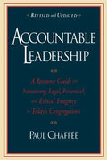 Accountable Leadership: A Resource Guide for Sustaining Legal, Financial, and Ethical Integrity in Today's Congregations - Paperback