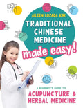 Traditional Chinese Medicine Made Easy!: A Beginner's Guide to Acupuncture and Herbal Medicine - Hardcover