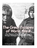 The Great Escapes of World War II: The History of the Most Legendary Escape Attempts by Prisoners of War - Paperback
