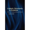 Catholic Christianity in Evolution: The Spiritual Prophecy of Teilhard de Chardin - Paperback
