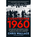 Countdown 1960: The Behind-The-Scenes Story of the 312 Days That Changed America's Politics Forever - Hardcover