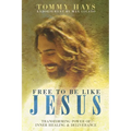 Free To Be Like Jesus - Transforming Power of Inner Healing & Deliverance - Paperback