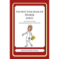 The Best Ever Book of Nurse Jokes: Lots and Lots of Jokes Specially Repurposed for You-Know-Who - Paperback