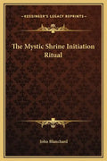 The Mystic Shrine Initiation Ritual - Hardcover