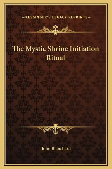 The Mystic Shrine Initiation Ritual - Hardcover