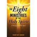 The Eight Ministries of the Holy Spirit: A Theology of the Holy Spirit - Paperback