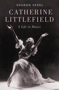 Catherine Littlefield: A Life in Dance - Hardcover