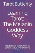 Learning Tarot: The Melanin Goddess Way: A NON TRADITIONAL WAY TO LEARN TAROT AND EXPLORE SELF - Paperback