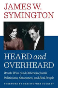 Heard and Overheard: Words Wise (and Otherwise) with Politicians, Statesmen, and Real People - Paperback
