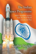 The Indian Space Programme: India's incredible journey from the Third World towards the First - Paperback