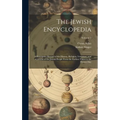 The Jewish Encyclopedia: A Descriptive Record of the History, Religion, Literature, and Customs of the Jewish People From the Earliest Times to - Hardcover